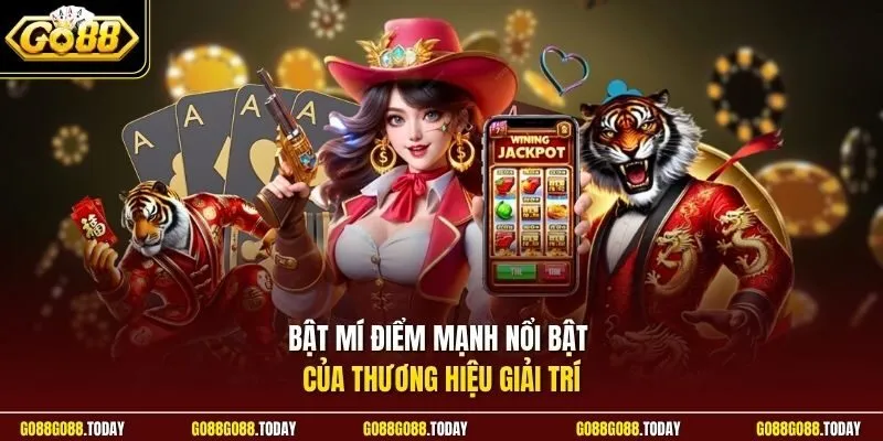 Bật mí điểm mạnh nổi bật của thương hiệu giải trí