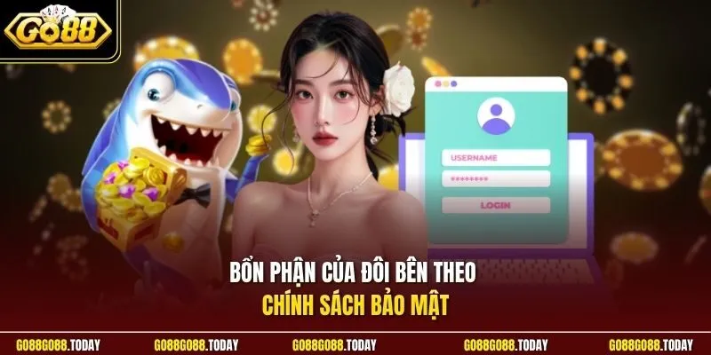 Bổn phận của đôi bên theo chính sách bảo mật