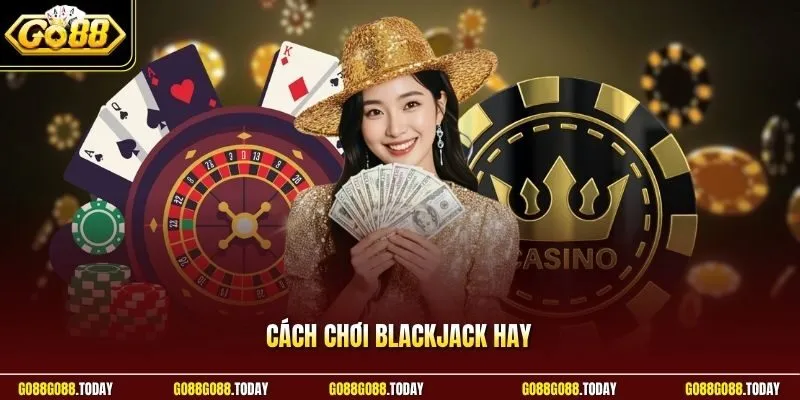 Cách chơi blackjack hay