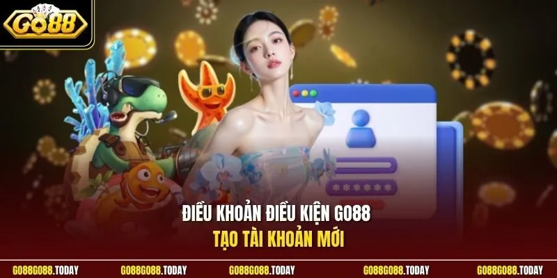 Điều khoản điều kiện Go88 tạo tài khoản mới