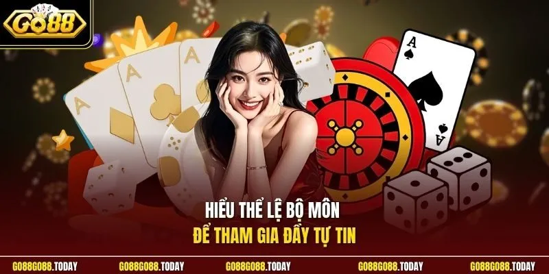 Hiểu thể lệ bộ môn để tham gia đầy tự tin
