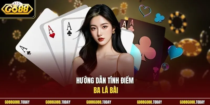 Hướng dẫn tính điểm ba lá bài