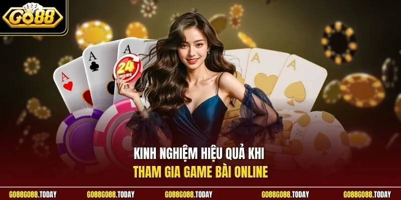 Kinh nghiệm hiệu quả khi tham gia game bài online