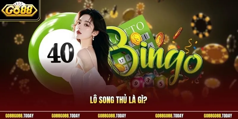 Lô song thủ là gì