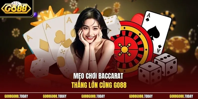 Mẹo chơi baccarat thắng lớn cùng Go88