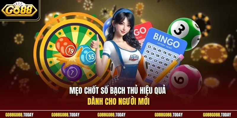 Mẹo chốt số bạch thủ hiệu quả dành cho người mới