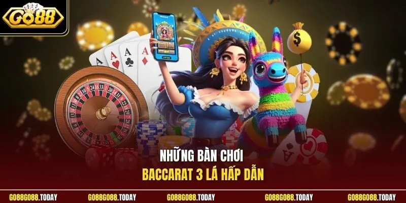 Những bàn chơi baccarat 3 lá hấp dẫn
