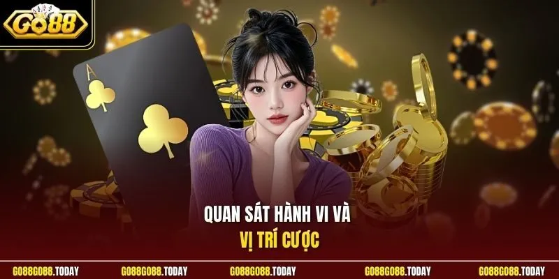 Quan sát hành vi và vị trí cược