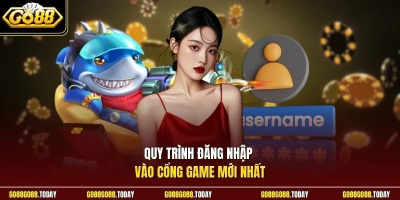 Quy trình đăng nhập vào cổng game mới nhất