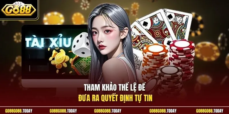 Tham khảo thể lệ để đưa ra quyết định tự tin
