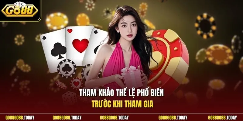 Tham khảo thể lệ phổ biến trước khi tham gia