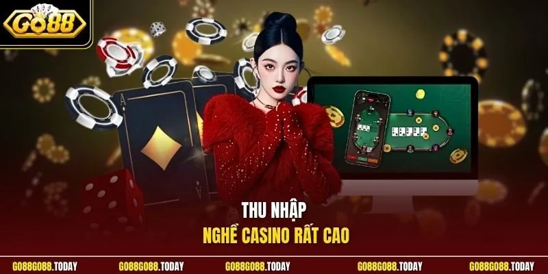 Thu nhập nghề casino rất cao