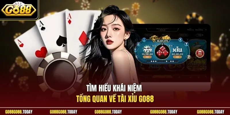 Tìm hiểu khái niệm tổng quan về tài xỉu Go88