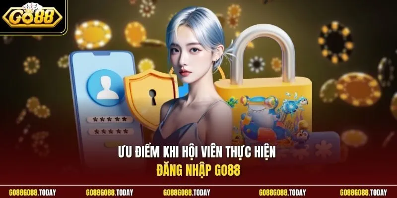 Ưu điểm khi hội viên thực hiện đăng nhập Go88