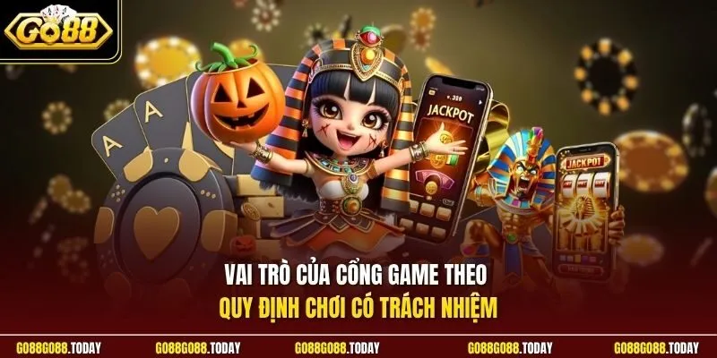 Vai trò của cổng game theo quy định chơi có trách nhiệm