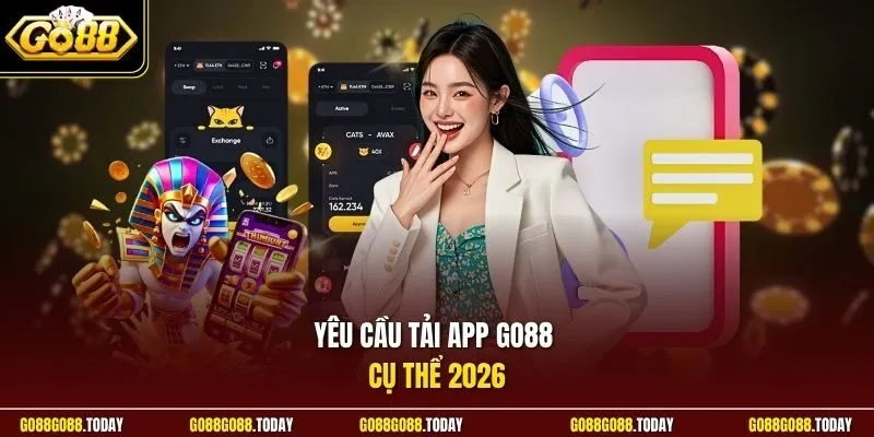 Yêu cầu tải app Go88 cụ thể  2026